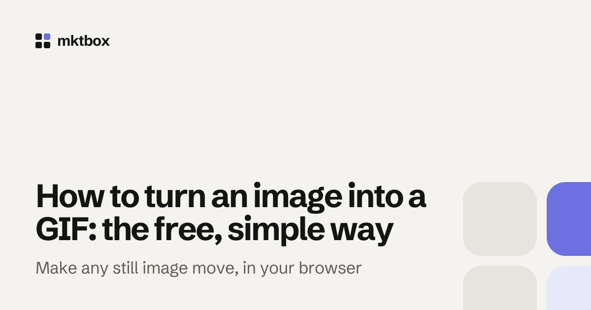 Cover image with the title "How to turn an image into a GIF: the free, simple way" and the mktbox logo