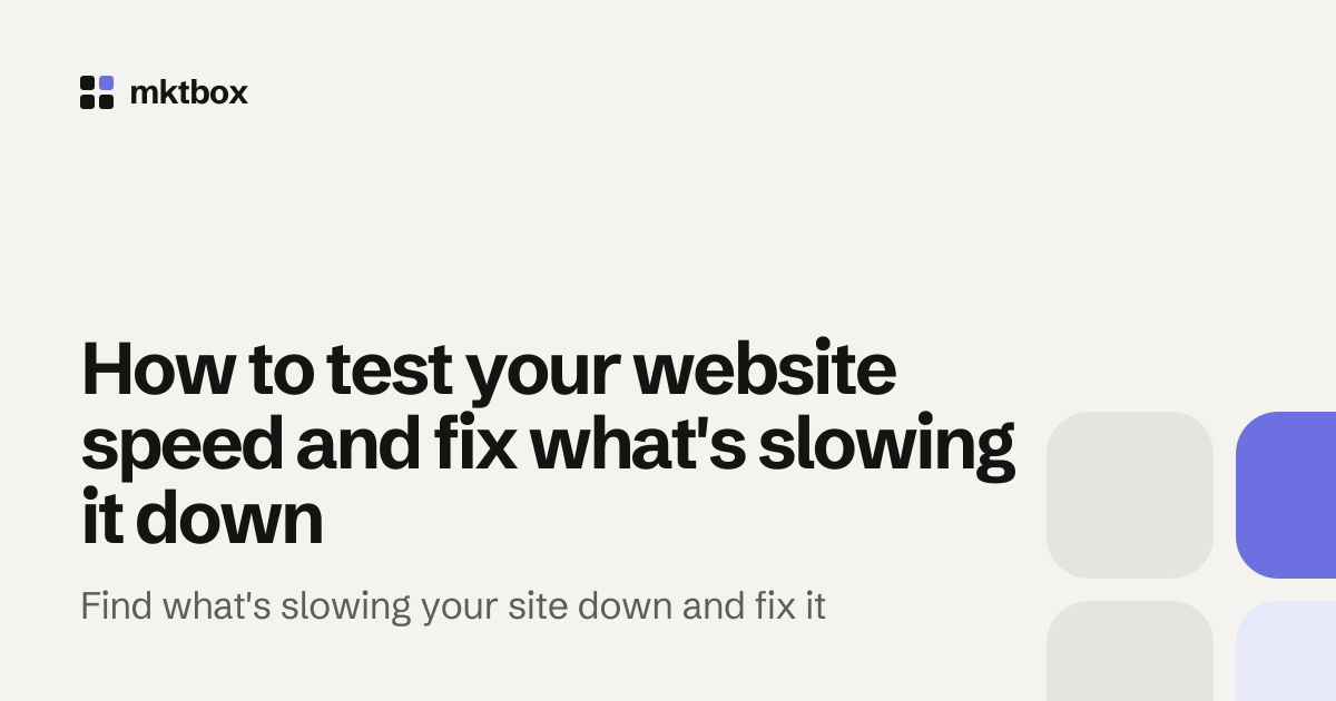 Cover image with the title "How to test your website speed and fix what's slowing it down" and the mktbox logo
